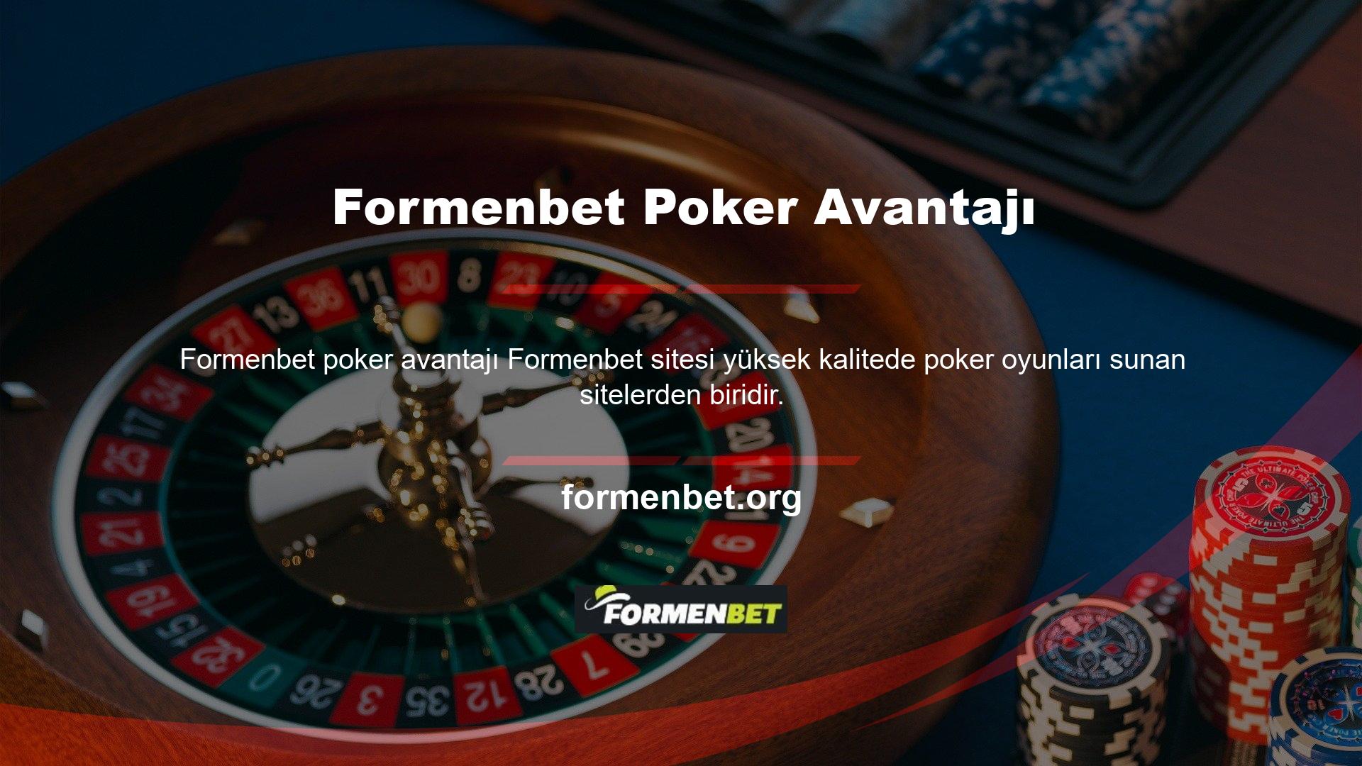 Bu Formenbet poker avantajı poker oynarken size birçok avantaj sağlar